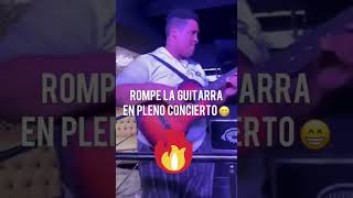 ROMPE GUITARRA 🎸 EN PLENO CONCIERTO 🔥🔥 [upl. by Ainod96]