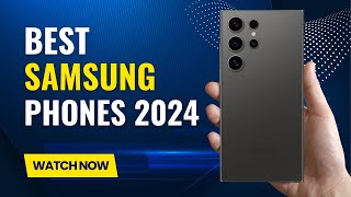 Best Samsung Phones 2024 [upl. by Laveen]