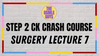 USMLE Guys Step 2 CK Crash Course Surgery Lecture 7 [upl. by Ricardo]