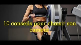 Comment choisir son RAMEUR en 10 étapes [upl. by Ahsiened]