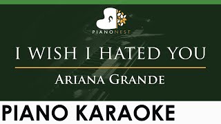 Ariana Grande  i wish i hated you  LOWER Key Piano Karaoke Instrumental [upl. by Avraham]