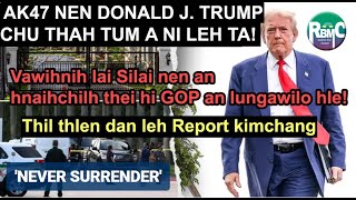 AK47 hmangin Donald Trump thah tum a ni leh ta Boruak a sosang nasa mai Thilmak a thleng leh [upl. by Aissac]