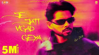 Je Jatt Vigad Geya Official Song Arjan Dhillon  Mxrci  Latest Punjabi Songs 2024 [upl. by Asiek]