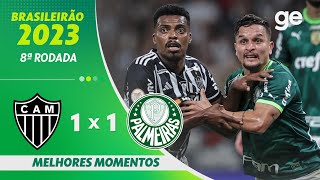 ATLÉTICOMG 1 X 1 PALMEIRAS  MELHORES MOMENTOS  8ª RODADA BRASILEIRÃO 2023  geglobo [upl. by Malha356]