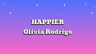 OLIVIA RODRIGO  HAPPIER LYRICS [upl. by Niwdla]