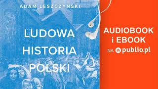 Ludowa historia Polski Adam Leszczyński Audiobook PL [upl. by Maher573]