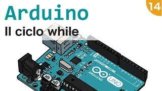 Arduino capire e usare il ciclo while 14 [upl. by Durham]