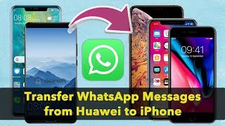 How to Transfer WhatsApp Messages from Huawei to iPhone [upl. by Ahsial549]