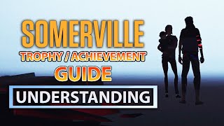 SOMERVILLE  HOW TO GET UNDERSTANDING TROPHY  ACHIEVEMENT GUIDE [upl. by Dincolo]