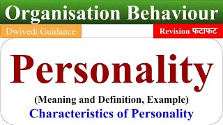 Personality definition Personality example Personality development Organisational behaviour ob [upl. by Flower824]