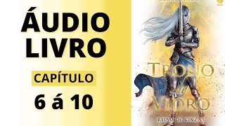 REINO DE CINZAS  trono de vidro  audiolivro capítulo 6 á 10  Sarah J Maas VOZ HUMANA [upl. by Yrellam687]