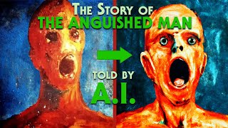 AI Retells the Story of The Anguished Man [upl. by Conners]