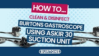 How To Clean amp Disinfect Burtons Gastroscope Using The Askir 30 Suction Unit [upl. by Herrick]