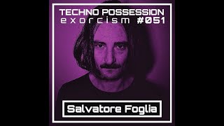 Salvatore Foglia  Techno Possession  Exorcism 051 [upl. by Yznel]