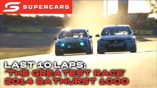 Last 10 Laps  The Greatest Race Ever 2014 Bathurst 1000  2024 Repco Supercars Championship [upl. by Jahncke]