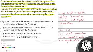 Assertion Many great rivers flow towards the equator The sediments that they carry decreases [upl. by Jasik]