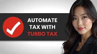 How to Automate Tax Filing with TurboTax and AI Tools FULL GUIDE [upl. by Salamanca]