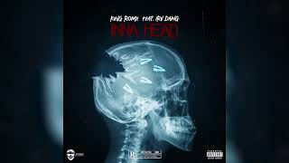 King Rome Irv Dawg  Inna Head Official Audio [upl. by Devonne]