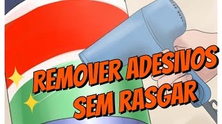 DIY  Como descolar adesivos sem rasgar [upl. by Burney111]