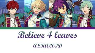 「ES」Believe 4 leaves  ALKALOID ROMKAN [upl. by Adora]