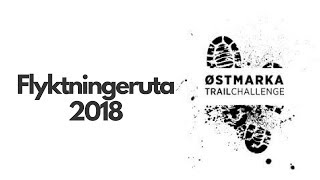 Flyktningeruta  Østmarka Trail Challenge 2018 [upl. by Enasus]