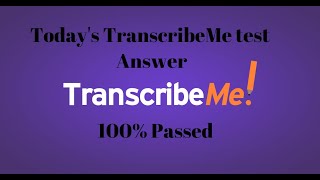 Todays TranscribeME Test Answer [upl. by Bourke]