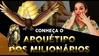 CONHEÇA O ARQUÉTIPO DOS MILIONÁRIOS [upl. by Rape121]