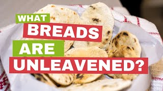 What Breads are Unleavened Finding the Bread for Your Celebration [upl. by Nylirac]