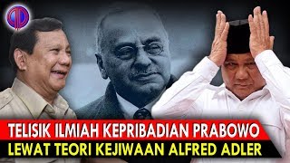 Telisik Ilmiah Kepribadian Prabowo Teori Kejiwaan Alfred Adler [upl. by Kresic903]