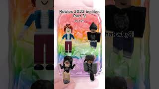 Roblox 2022 be like part 4  like for part two in the story  btw thx for 160 subscribers ❤️ [upl. by Htebazileharas725]