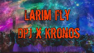 DPJ x Kronos  Larim Fly [upl. by Geilich]