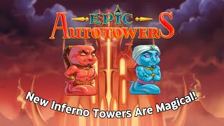 New Inferno Towers Are Magical  Epic Auto Towers [upl. by Nageam]