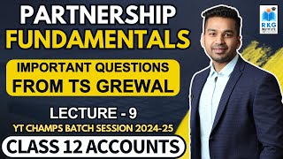 Important Questions TS GREWAL  Partnership Fundamentals  9  Class 12 Accounts  CA Parag Gupta [upl. by Cattier]