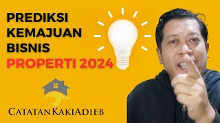 PREDIKSI PERKEMBANGAN BISNIS PROPERTI 2024 [upl. by Torras]