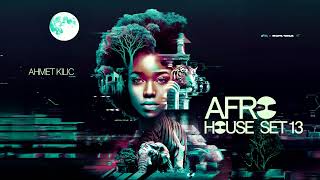 AFRO amp LATIN HOUSE SET 13  AHMET KILIC [upl. by Alage]