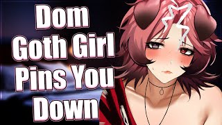 Dom Goth Girl Pins You Down ♥︎ Soft Dom Goth Girl Comfort [upl. by Jacob117]