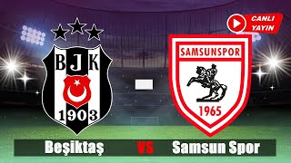 BEŞİKTAŞ  SAMSUN SPOR MAÇINI İZLE  CANLI YAYIN beşiktaş shortslive [upl. by Aeynod]