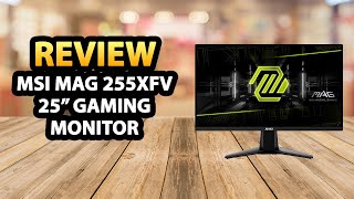 MSI MAG 255XFV 25 inch Gaming Monitor Review [upl. by Rocca]