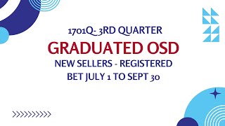 1701Q 3RD Q  GRADUATED OSD NEW SELLERS registered between july 1 to 20 with sawt filing [upl. by Bergmans]