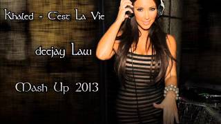 Khaled  Cest La Vie Deejay Law  Mash Up Remix [upl. by Margherita]