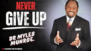 NEVER GIVE UP  BY DR MYLES MUNROE mylesmunroemotivation theawakenfamily never giveup [upl. by Anivad809]