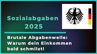 Sozialabgaben 2025 explodieren  Wer jetzt draufzahlt und warum einkommen wirtschaft finanzen [upl. by Lyda]