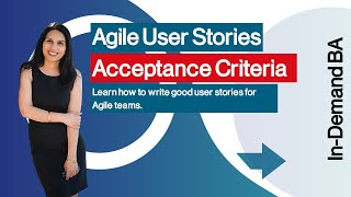 Agile User Stories  Agile Acceptance Criteria  InDemand Business Analyst [upl. by Annaili]