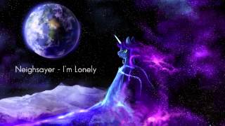 Neighsayer  Im Lonely [upl. by Eniwtna]