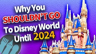 Why You Shouldnt Go To Disney World Until 2024 [upl. by Nileek]