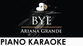 Ariana Grande  bye  Piano Karaoke Instrumental Cover with Lyrics [upl. by Monika]