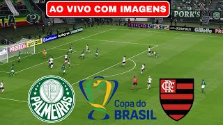 🔴PALMEIRAS X FLAMENGO AO VIVO COM IMAGENS  COPA DO BRASIL 2024  ASSISTIR JOGO AO VIVO COM IMAGEM [upl. by Triley203]