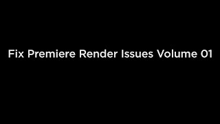 Fix Premiere Render Issues Volume 01 [upl. by Bullough775]