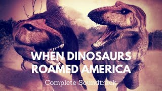 When Dinosaurs Roamed America Complete Soundtrack [upl. by Tallulah]