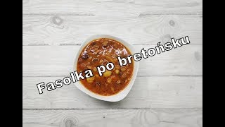 FASOLKA PO BRETOŃSKU  SPRAWDZONY PRZEPIS 🍲 [upl. by Noyerb]